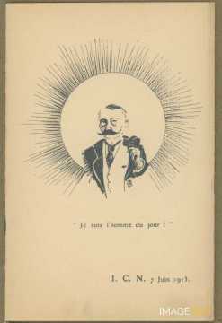 Je suis l'homme du jour ! I. C. N. 7juin 1913
